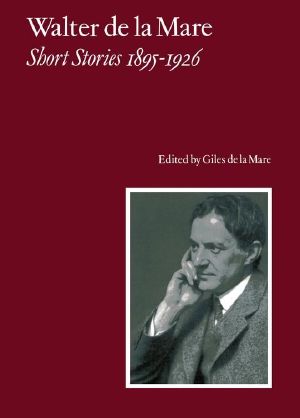 [Walter de la Mare : Complete Short Stories 01] • Short Stories 1895-1926